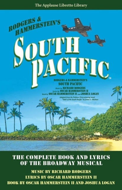 South Pacific - The Complete Book and Lyrics of the Broadway Musical The Applause Libretto Library