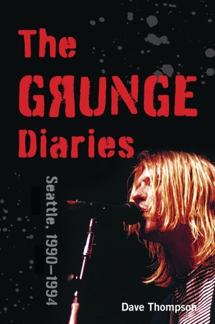 The Grunge Diaries - Seattle, 1990–1994