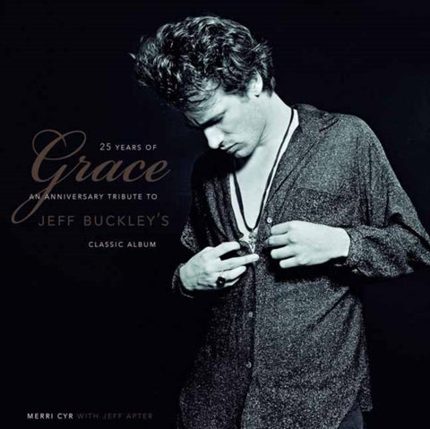 25 Years of Grace - An Anniversary Tribute to Jeff Buckley's Classic Album