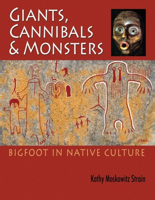Giants, Cannibals & Monsters - Bigfoot in Native Culture