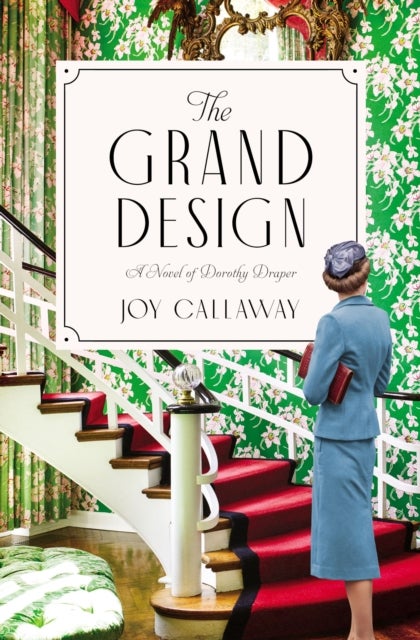 The Grand Design - A Novel of Dorothy Draper