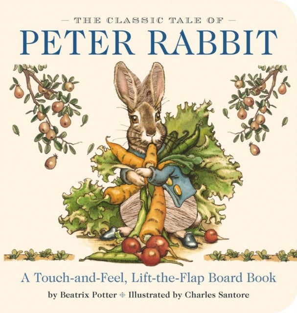 The Classic Tale of Peter Rabbit Touch and Feel Board Book - A Touch and Feel Lift the Flap Board Book