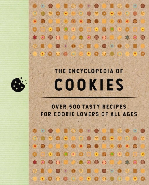 The Encyclopedia of Cookies - Over 500 Tasty Recipes for Cookie Lovers of All Ages