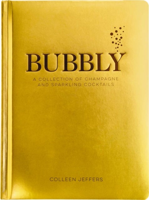 Bubbly - A Collection of Champagne and Sparkling Cocktails