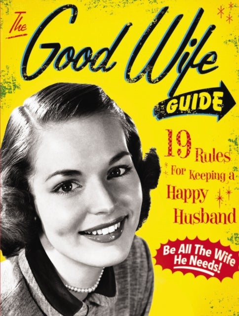 The Good Wife Guide - 19 Rules for Keeping a Happy Husband