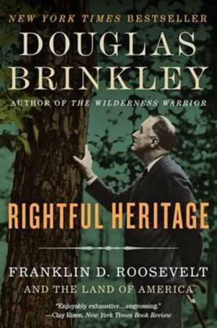 Rightful Heritage: Franklin D. Roosevelt And The Land Of America - Franklin D. Roosevelt And The Land Of America