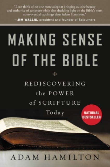 Making Sense of the Bible: Rediscovering the Power of Scripture Today - Rediscovering the Power of Scripture Today