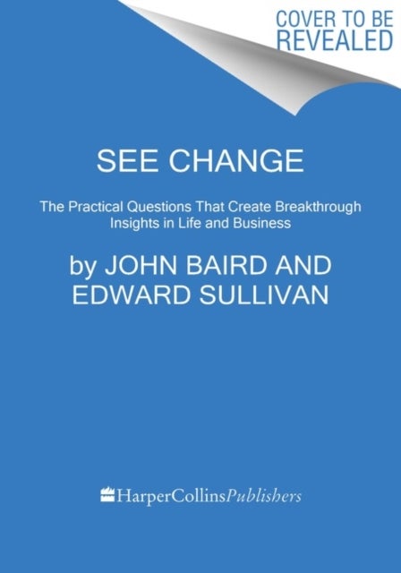 Leading with Heart - Five Conversations That Unlock Creativity, Purpose, and Results