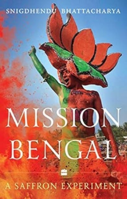 Mission Bengal - A Saffron Experiment