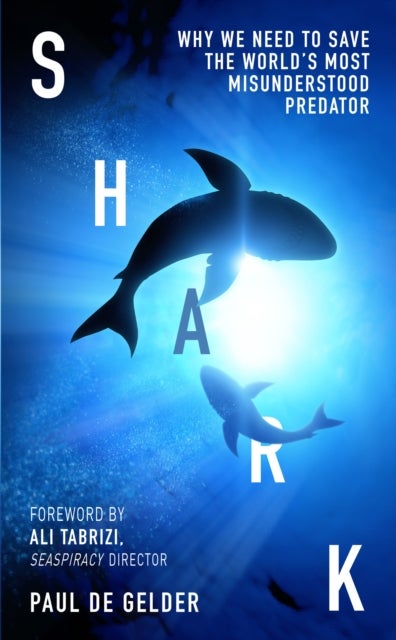 Shark - Why we need to save the world's most misunderstood predator