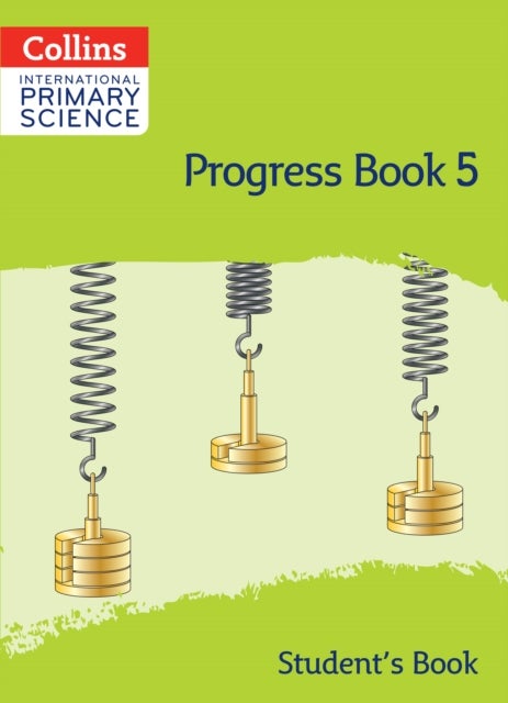 International Primary Science Progress Book Student’s Book: Stage 5