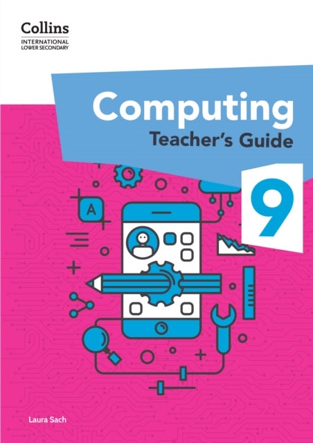 International Lower Secondary Computing Teacher¿s Guide: Stage 9