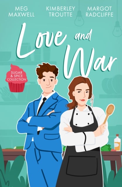 Sugar & Spice: Love And War - The Cook's Secret Ingredient / a Convenient Scandal / Sin City Seduction