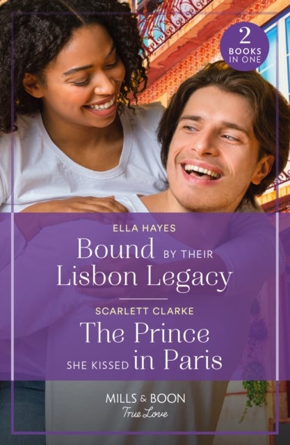 Bound By Their Lisbon Legacy / The Prince She Kissed In Paris - Bound by Their Lisbon Legacy / the Prince She Kissed in Paris