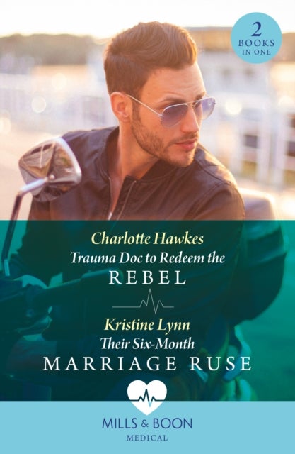 Trauma Doc To Redeem The Rebel / Their Six-Month Marriage Ruse - Trauma DOC to Redeem the Rebel / Their Six-Month Marriage Ruse