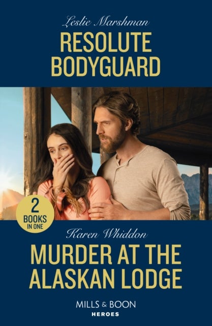 Resolute Bodyguard / Murder At The Alaskan Lodge - Resolute Bodyguard (the Protectors of Boone County, Texas) / Murder at the Alaskan Lodge