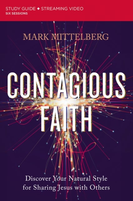 Contagious Faith Bible Study Guide plus Streaming Video - Discover Your Natural Style for Sharing Jesus with Others