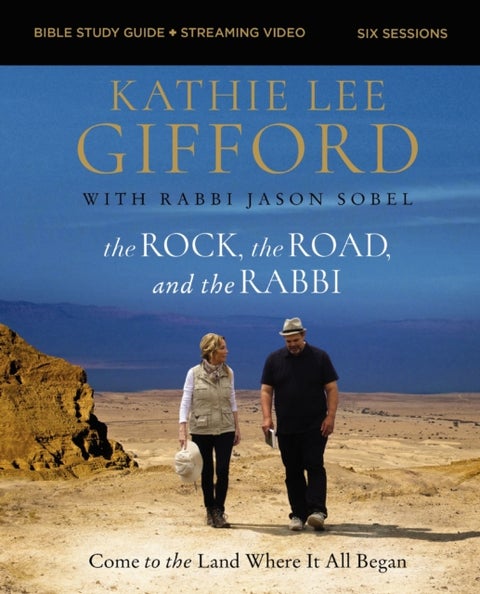 The Rock, the Road, and the Rabbi Bible Study Guide plus Streaming Video, Updated Edition - Come to the Land Where It All Began