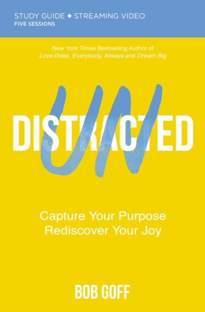 Undistracted Bible Study Guide plus Streaming Video - Capture Your Purpose. Rediscover Your Joy.