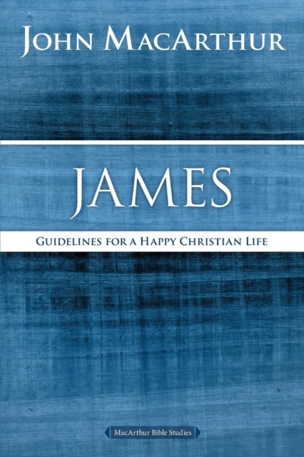 James - Guidelines for a Happy Christian Life