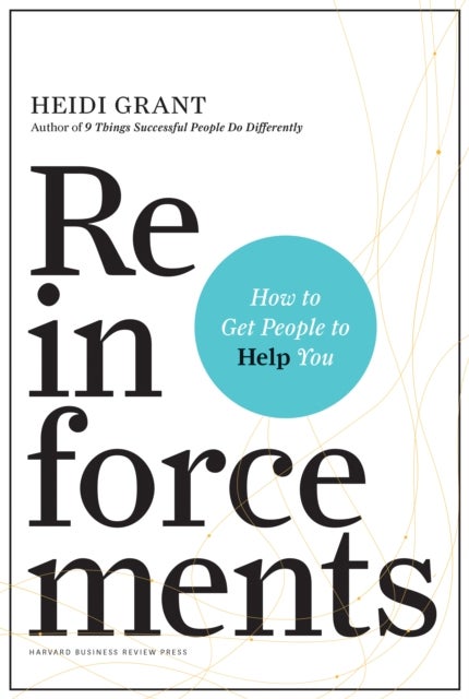 Reinforcements - How to Get People to Help You