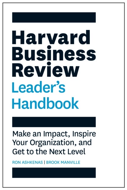 Harvard Business Review Leader's Handbook - Make an Impact, Inspire Your Organization, and Get to the Next Level