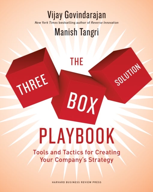 The Three-Box Solution Playbook - Tools and Tactics for Creating Your Company's Strategy