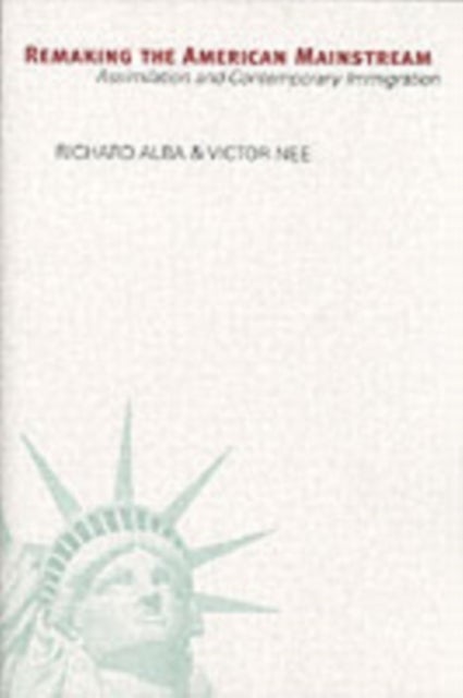 Remaking the American Mainstream - Assimilation and Contemporary Immigration