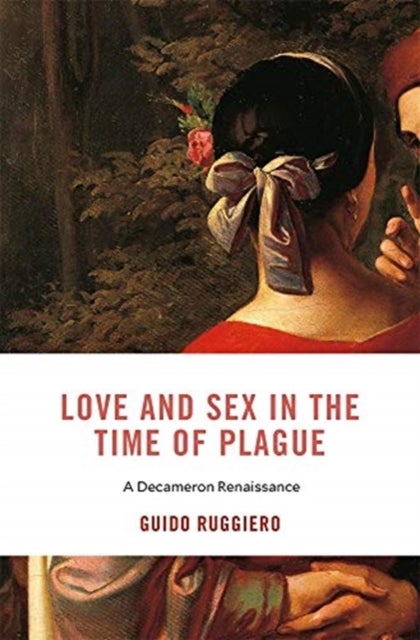 Love and Sex in the Time of Plague - A Decameron Renaissance