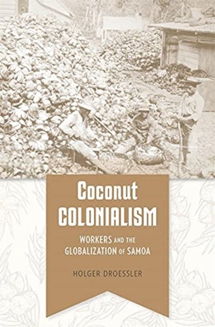 Coconut Colonialism - Workers and the Globalization of Samoa