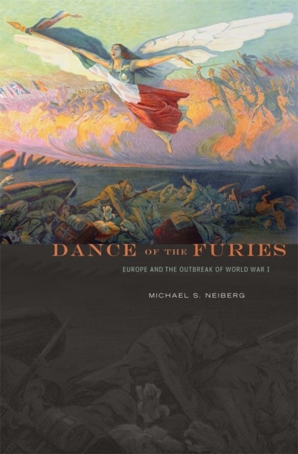 Dance of the Furies - Europe and the Outbreak of World War I