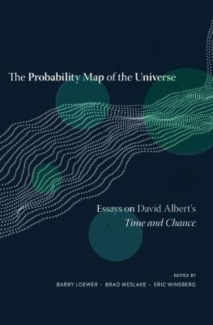 The Probability Map of the Universe - Essays on David Albert’s Time and Chance