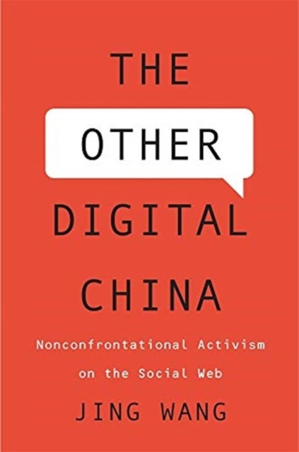 The Other Digital China - Nonconfrontational Activism on the Social Web