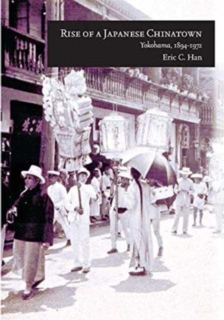 Rise of a Japanese Chinatown - Yokohama, 1894–1972