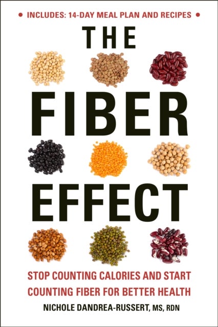 The Fiber Effect - Stop Counting Calories and Start Counting Fiber for Better Health
