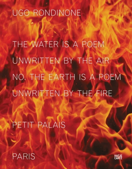 Ugo Rondinone (Bilingual edition) - the water is a poem unwritten by the air no. the earth is a poem  unwritten by the fire