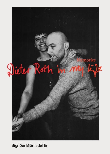 Dieter Roth in My Life - Memories