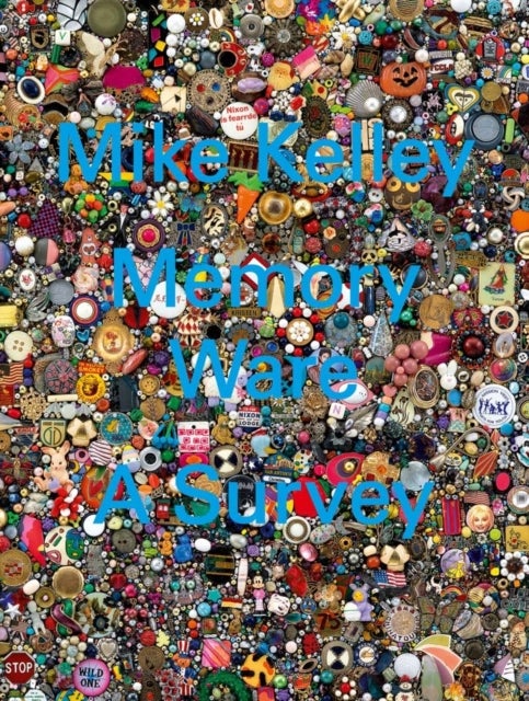 Mike Kelley - Memory Ware. A Survey - A Survey