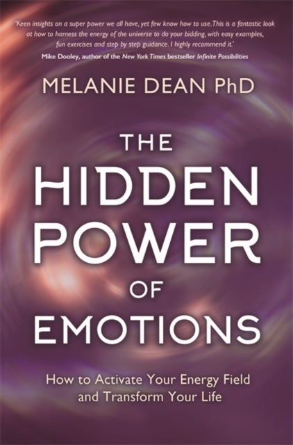 The Hidden Power of Emotions - How to Activate Your Energy Field and Transform Your Life