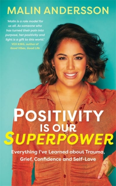 Positivity Is Our Superpower - Everything I’ve Learned about Trauma, Grief, Confidence and Self-Love