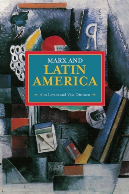 Marx And Latin America - Historical Materialism, Volume 57