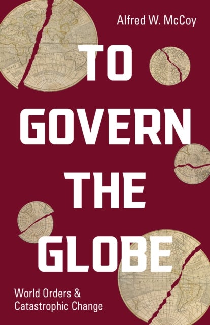 To Govern the Globe - World Orders and Catastrophic Change