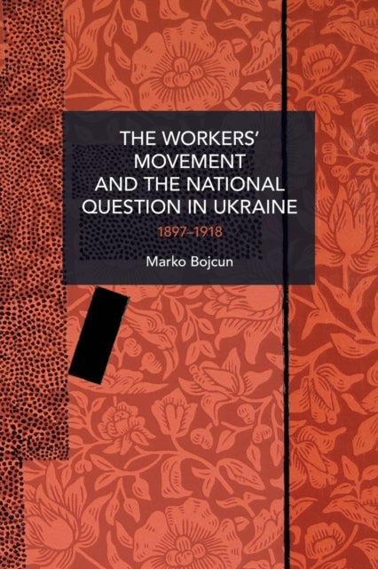 The Workers¿ Movement and the National Question in Ukraine - 1897-1917