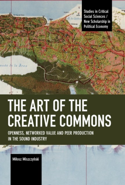 The Art of the Creative Commons - Openness, Networked Value and Peer Production in the Sound Industry