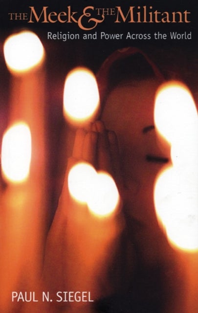 The Meek & The Militant - Religion and Power Across the World