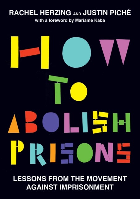How to Abolish Prisons - Lessons from the Movement against Imprisonment
