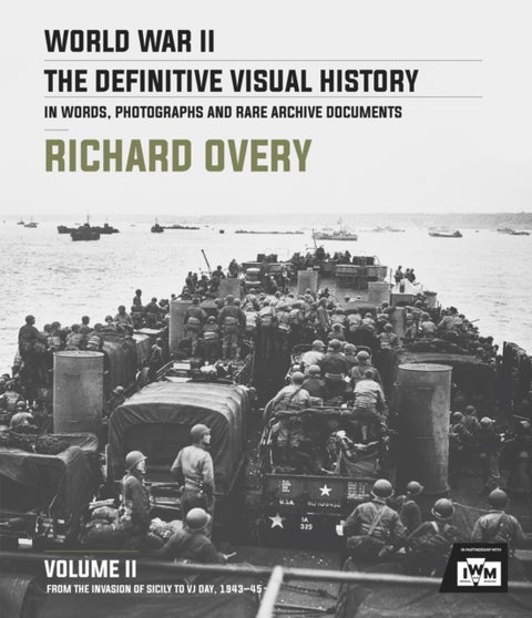 World War II: The Essential History, Volume 2 - From the Invasion of Sicily to VJ Day 1943-45