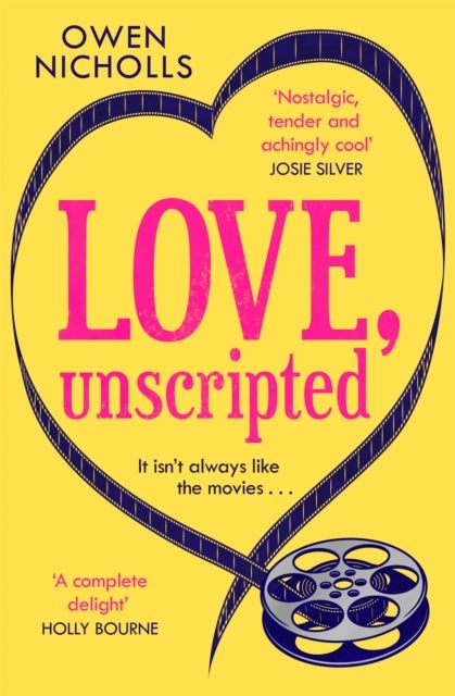 Love, Unscripted - 'A complete delight' Holly Bourne