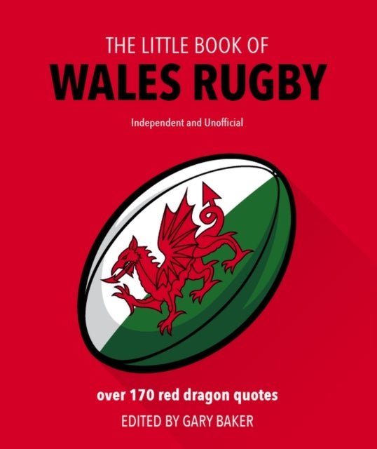 The Little Book of Wales Rugby - Over 170 Red Dragon quotes