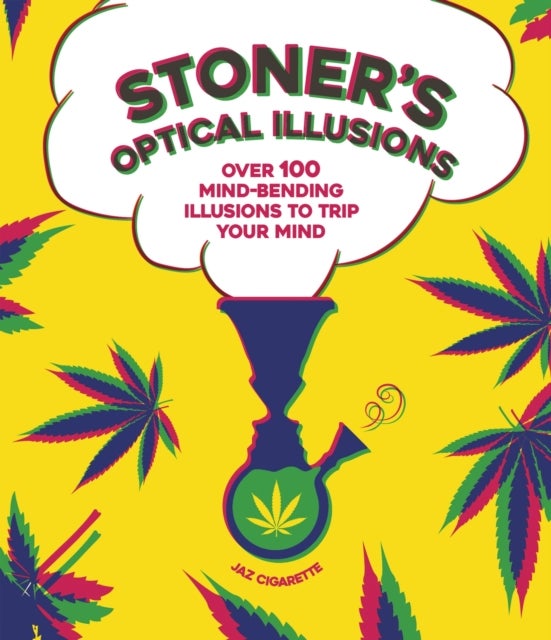 Stoner's Optical Illusions - Over 100 Mind-Bending Illusions to Trip Your Mind